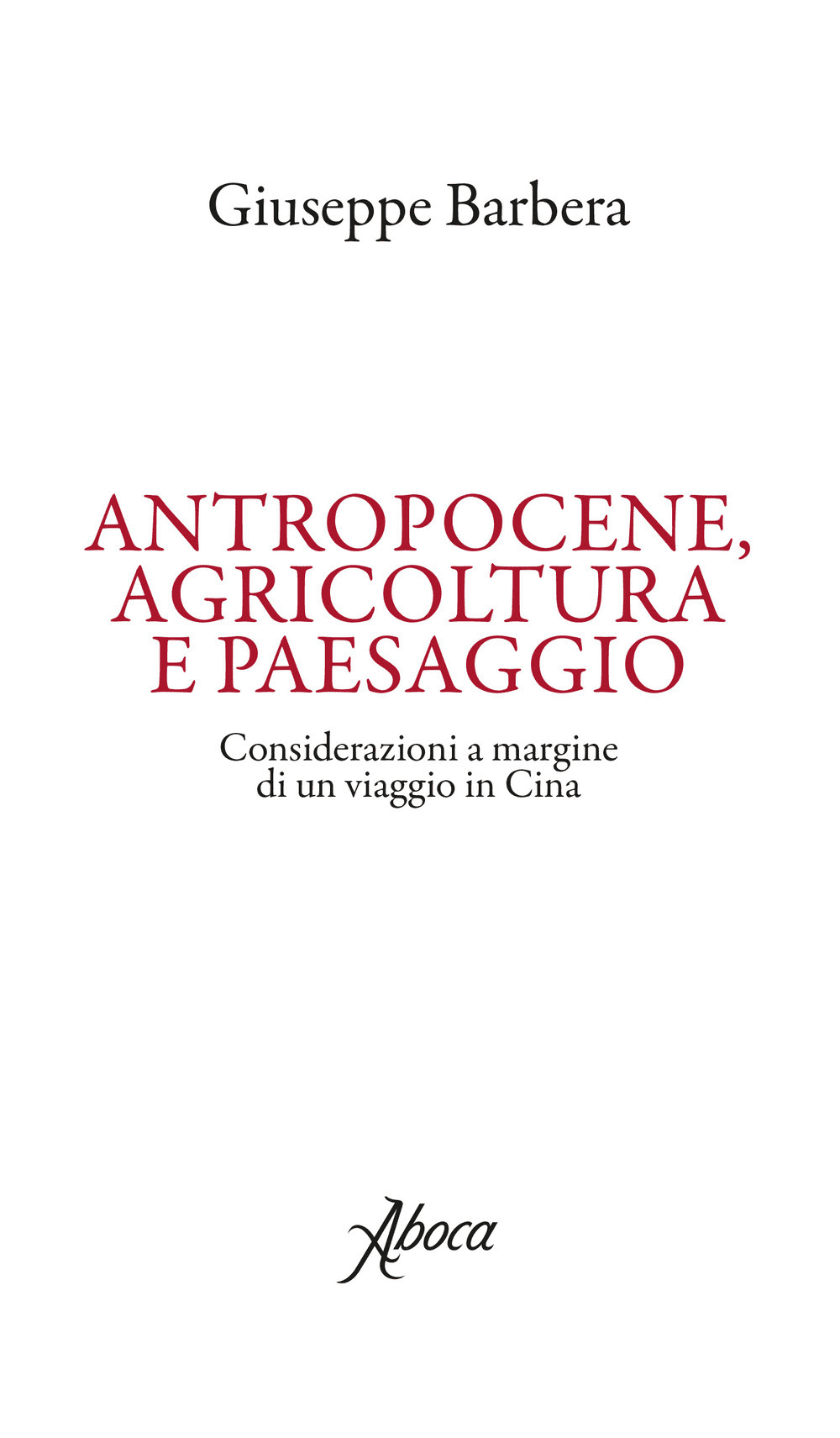 Antropocene, agricoltura e paesaggio. Considerazioni a margine di un viaggio in Cina