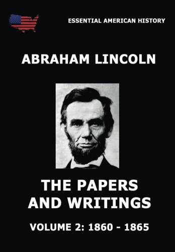The Papers And Writings Of Abraham Lincoln: Volume 2: 1860 - 1865 (Paperback)