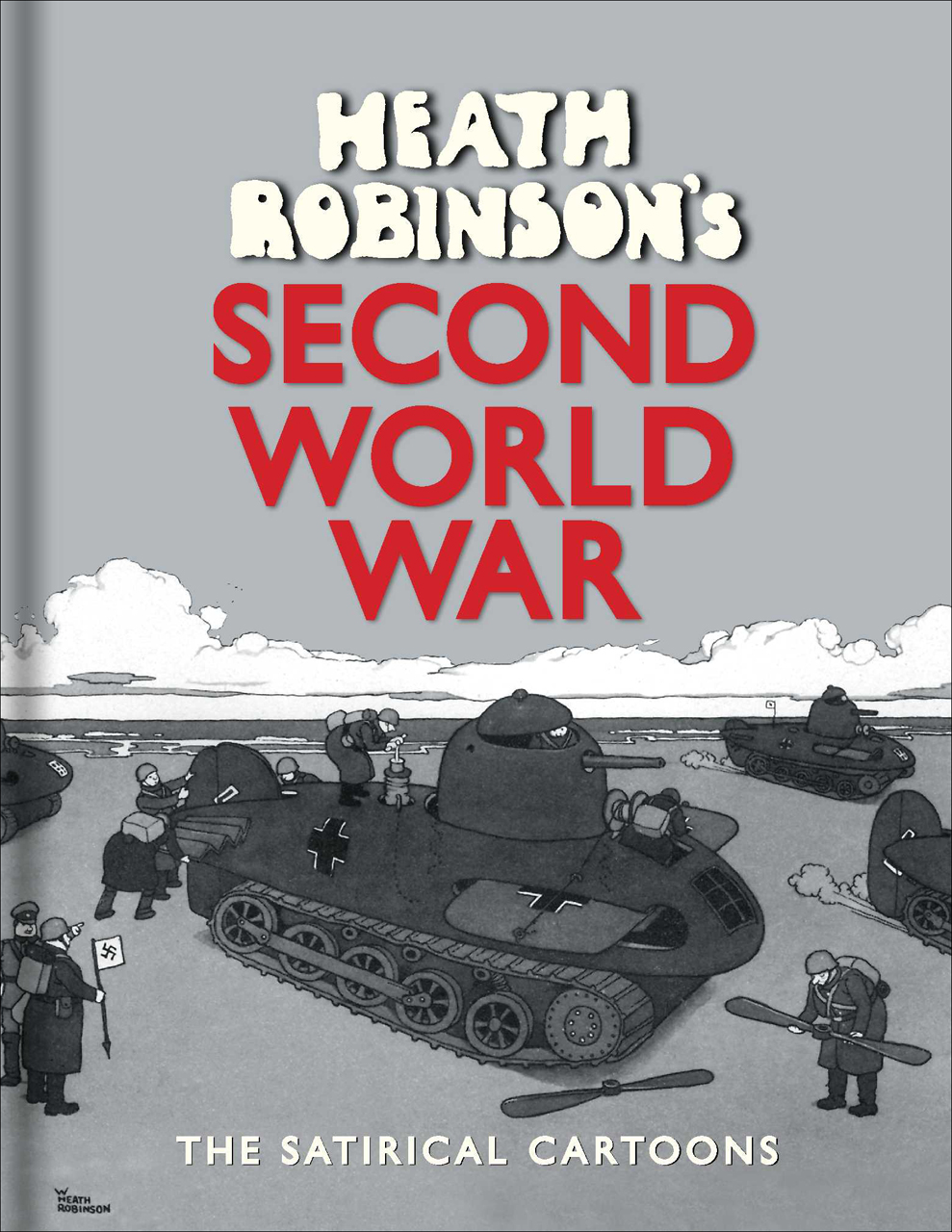 Heath Robinson's Second World War: The Satirical Cartoons (Hardcover)