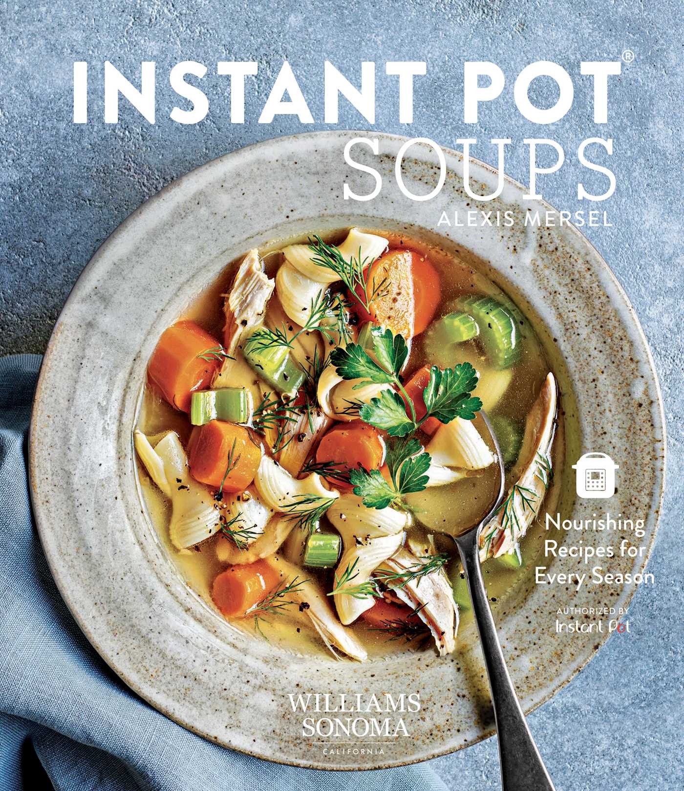 Instant Pot Soups: Nourishing Recipes for Every Season (Hardcover)