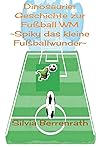 Spiky das kleine Fussballwunder by Silvia  Berrenrath