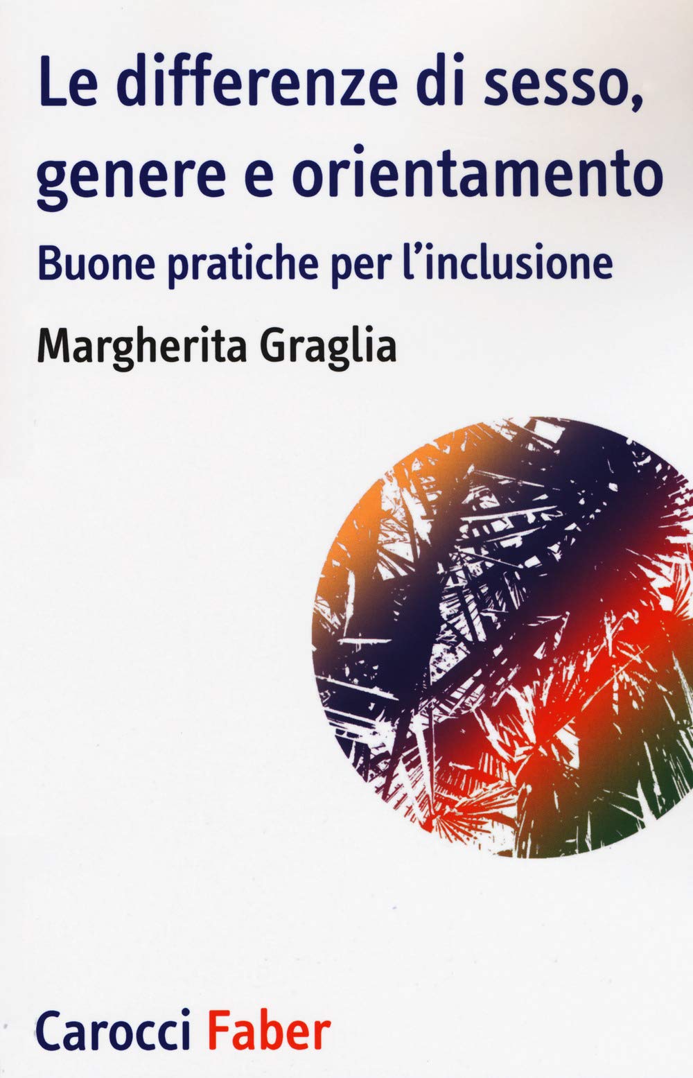 Le differenze di sesso, genere e orientamento. Buone pratiche per l'inclusione (Paperback)