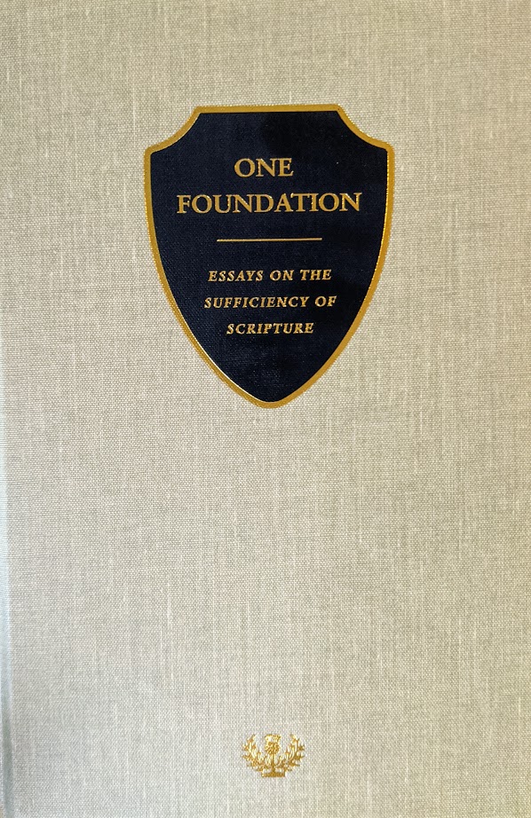 One Foundation: Essays on the Sufficiency of Scripture (Hardcover)