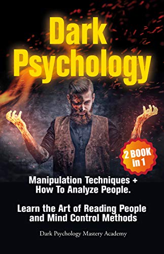 Dark Psychology: 2 Books in 1: Manipulation Techniques + How To Analyze People. Learn the Art of Reading People and Mind Control Methods (Kindle Edition)