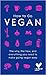How To Go Vegan: The why, the how, and everything you need to make going vegan easy