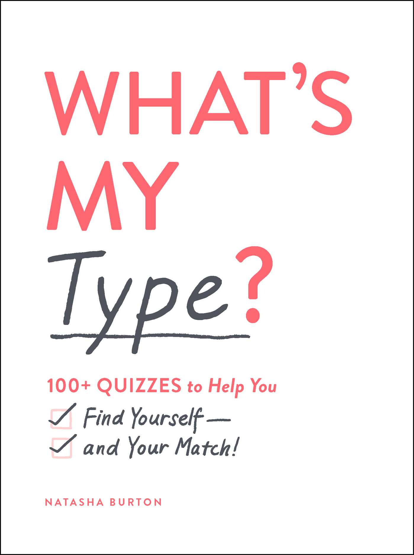 What's My Type?: 100+ Quizzes to Help You Find Yourself—and Your Match! (Kindle Edition)