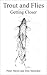 Trout and Flies - Getting Closer by Peter Hayes