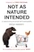 Not As Nature Intended: An ...