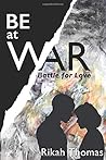 Be at War by Rikah Thomas