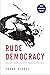 Rude Democracy: Civility and Incivility in American Politics