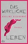 Das wirkliche Leben by Adeline Dieudonné
