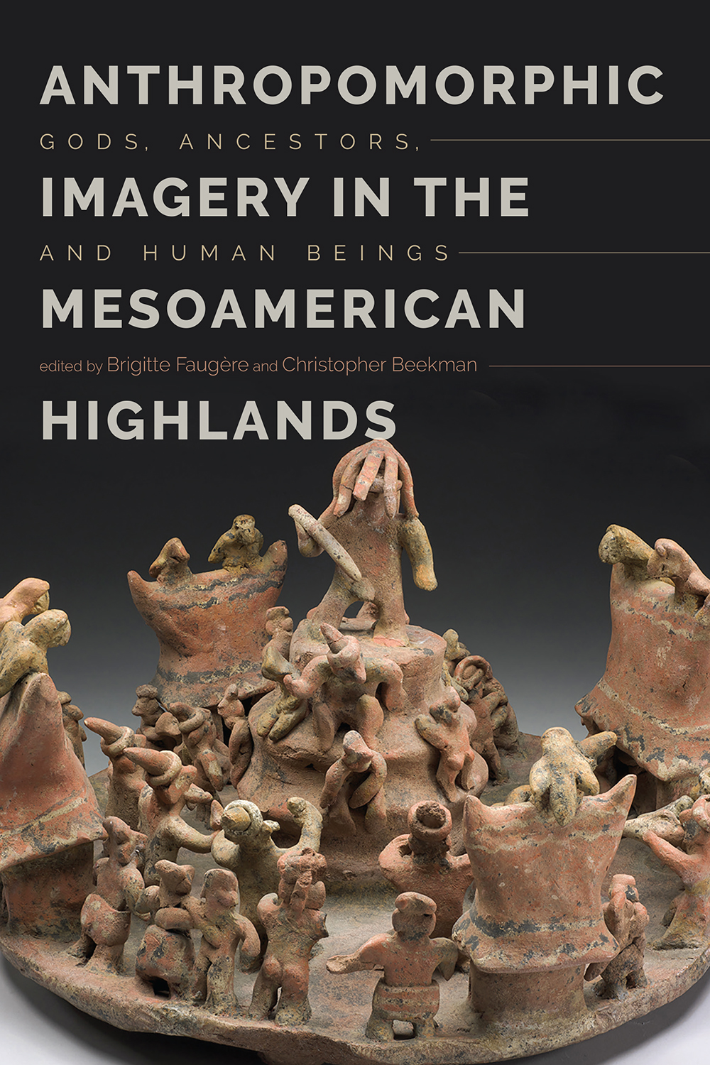 Anthropomorphic Imagery in the Mesoamerican Highlands: Gods, Ancestors, and Human Beings (Hardcover)