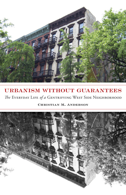 Urbanism without Guarantees: The Everyday Life of a Gentrifying West Side Neighborhood (Paperback)