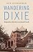 Wandering Dixie: Dispatches...