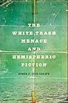 The White Trash Menace and Hemispheric Fiction by Ramón E. Soto-Crespo