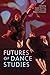 Futures of Dance Studies