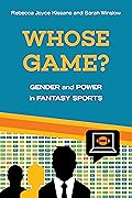 Whose Game?: Gender and Power in Fantasy Sports