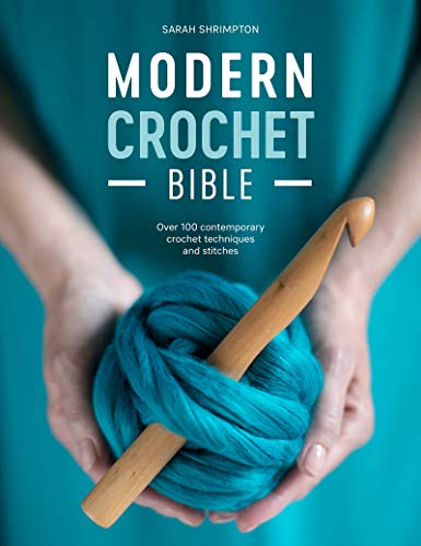 Modern Crochet Bible: Over 100 Contemporary Crochet Techniques and Stitches (Kindle Edition)