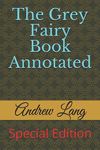 The Grey Fairy Book Annotated: Special Edition