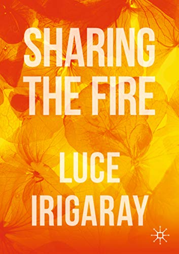 Sharing the Fire: Outline of a Dialectics of Sensitivity (Kindle Edition)