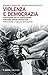Violenza e democrazia. Psic...