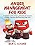 ANGER MANAGEMENT FOR KIDS: ...