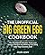 The Unofficial Big Green Egg Cookbook: The Cookbook Includes Tasty and Unique Recipes for Making Real BBQ with Your Ceramic Grill