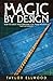 Magic By Design: How to Cre...