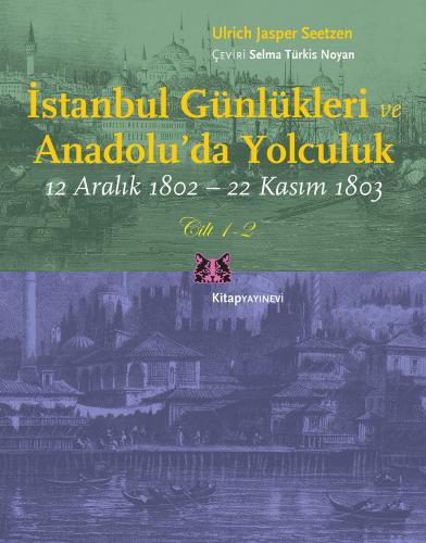 İstanbul Günlükleri ve Anadolu'da Yolculuk: 12 Aralık 1802 - 22 Kasım 1803 (Paperback)