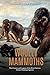 Woolly Mammoths by Charles River Editors