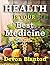 Health Is Your Best Medicin...