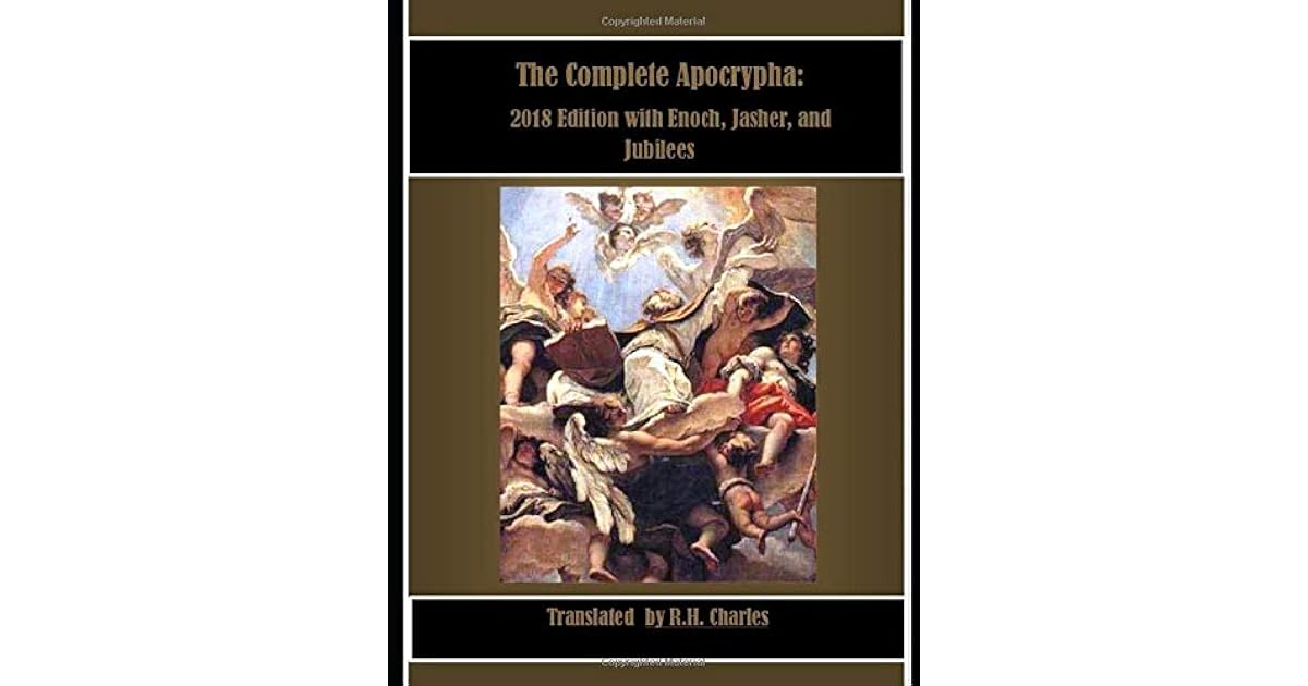 The Complete Apocrypha 2018 Edition with Enoch, Jasher, and Jubilees
