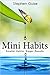 Mini Habits: Smaller Habits...