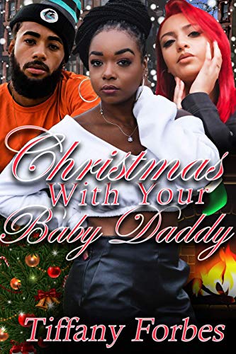 Christmas With Your Baby Daddy: Urban Fiction Holiday Romance Drama (Kindle Edition)