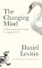 The Changing Mind by Daniel J. Levitin