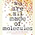 We Are All Made of Molecules