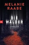 Die Wälder by Melanie Raabe Die Wälder by Melanie Raabe