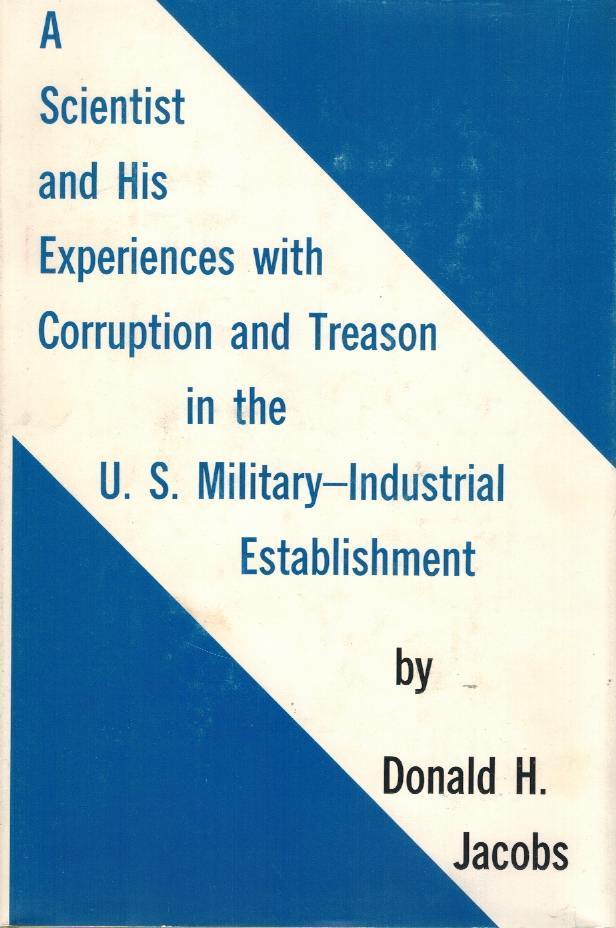 A Scientist and His Experiences with Corruption and Treason in the US Military-Industrial Establishment (Hardcover)