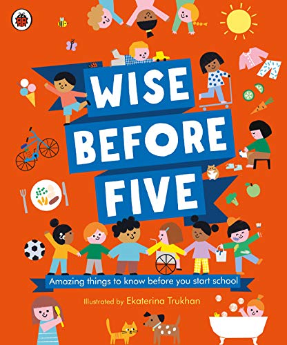 Wise Before Five: Amazing things to know before you start school (Hardcover)