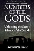 Numbers Of The Gods Unlocking The Secret Science Of The Druids By Sylvain Tristan