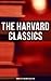 The Harvard Classics: Complete 51-Volume Collection: The Greatest Works of World Literature