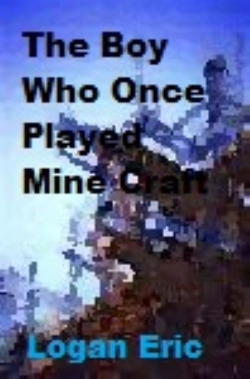 The Boy Who Once Played Mine Craft