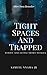 Tight Spaces And Trapped by Samuel Nnama Jr