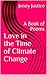 Love in the Time of Climate Change: A Book of Poems