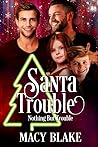 Santa Trouble by Macy Blake
