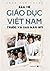 Bàn về Giáo dục Việt Nam tr...