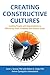 Creating Constructive Cultures: Leading People and Organizations to Effectively Solve Problems and Achieve Goals