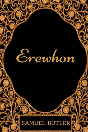 Erewhon: By Samuel Butler - Illustrated
