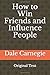 How to Win Friends and Influence People by Dale Carnegie