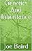 Genetics And Inheritance